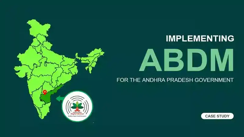 Case Study - Implementing ABDM for the Government of Andhra Pradesh